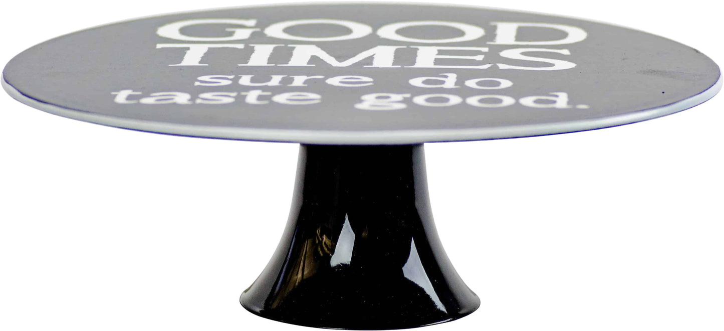 Good Times - Cake Stand - 11"