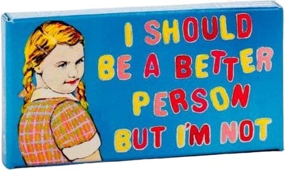 I Should Be A Better Person But I'm Not Gum