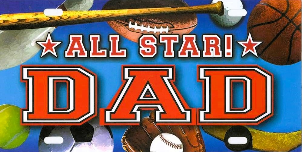 Dad - All Star Dad - All Sports Themed PVC Auto License Plate / Sign-Indoor/Outdoor