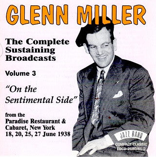 Glenn Miller – Complete Sustaining Broadcasts: Vol. 3 On The Sentimental Side-UK Import CD