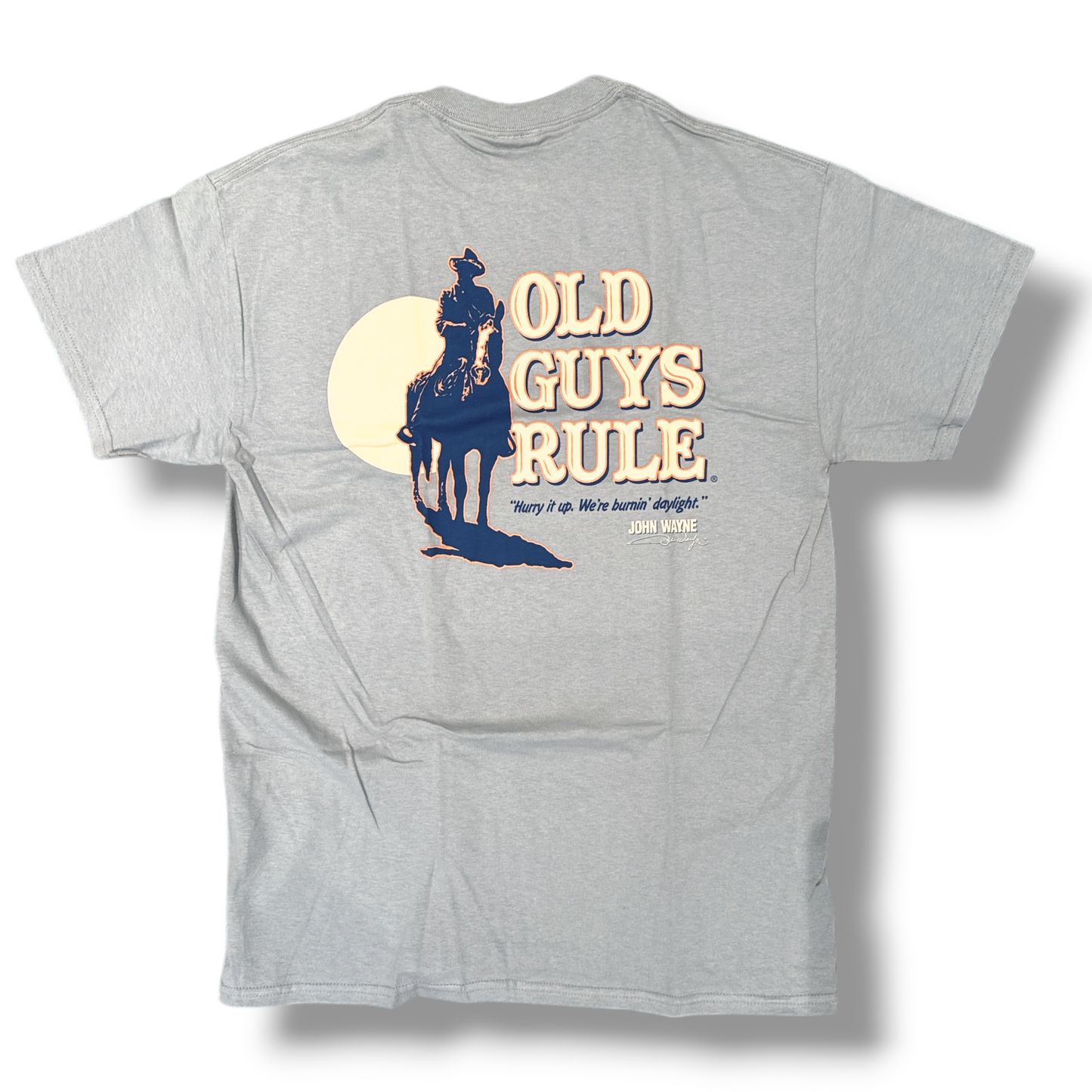 John Wayne T-Shirt – Burning Daylight Quote – Old Guys Rule – Gray – M & L – Cotton