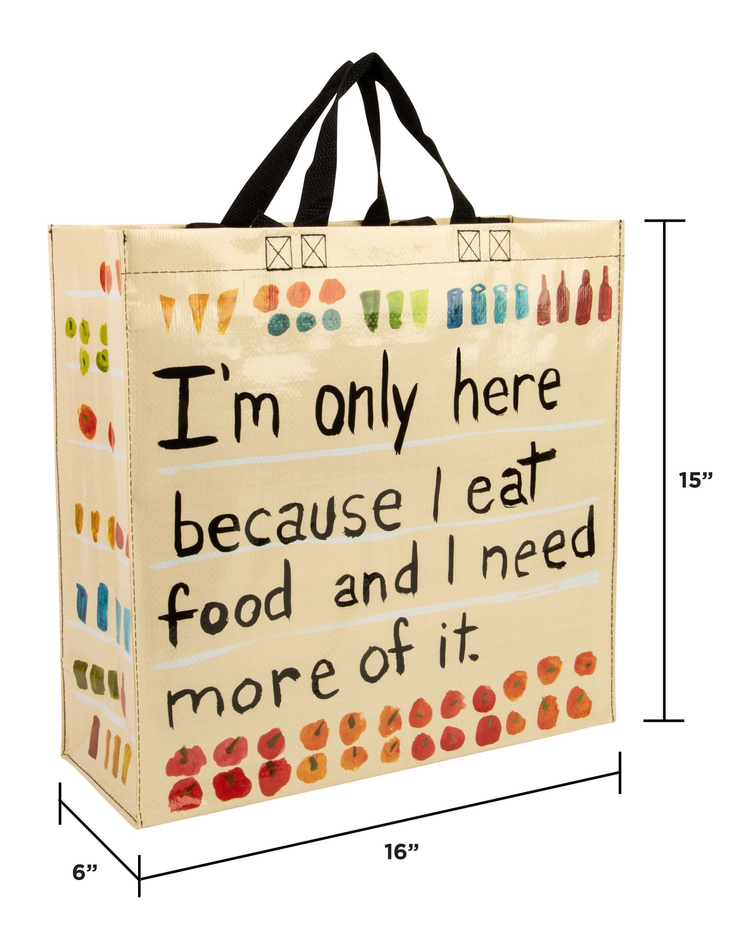 I'm Only Here Because I Eat Food - Shopper Tote - 15"h x 16"w x 6"d - Made From 95% Post Consumer Material