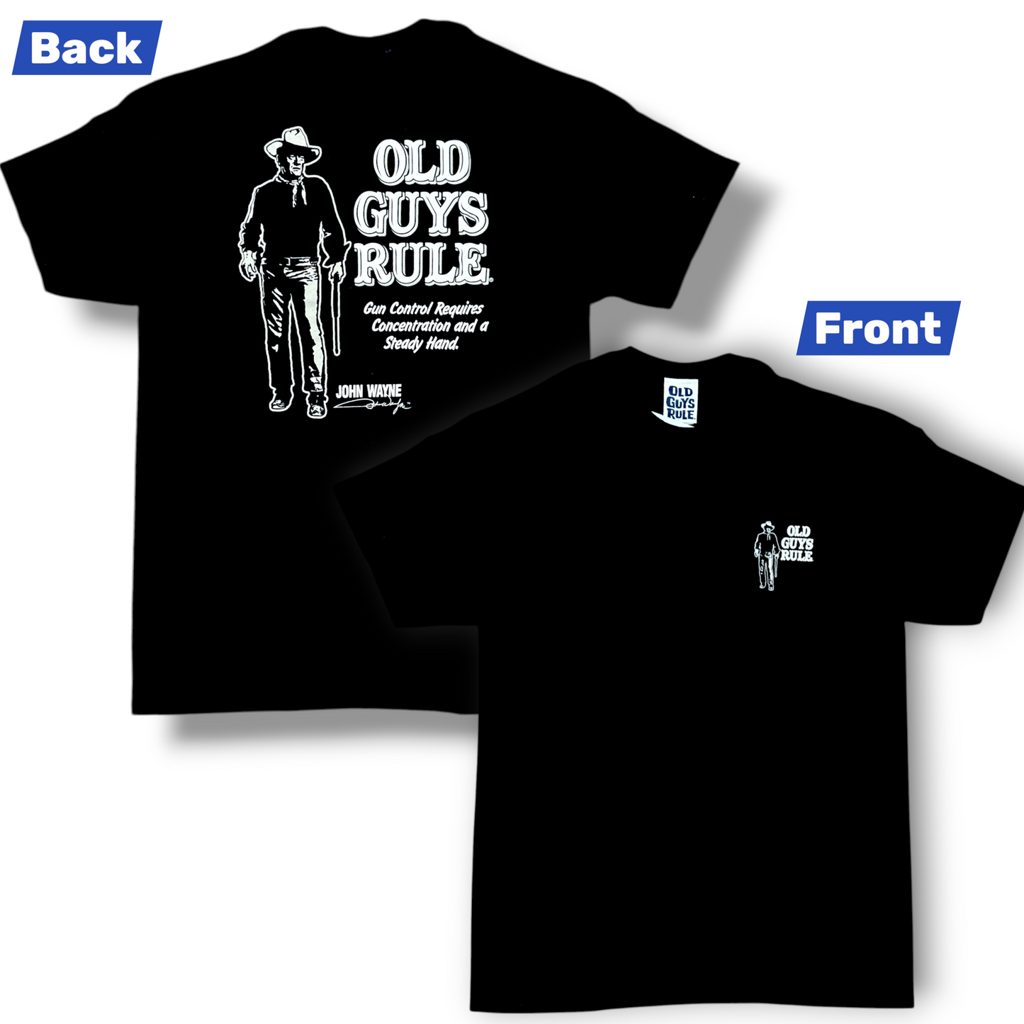 John Wayne T-Shirt –Gun Control Requires Concentration And...Cotton (Old Men Rule)