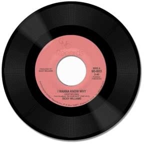 Dicky Williams I Wanna Know Why / Laughin' And Grinnin' (In Your Face)