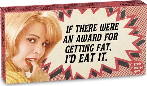 Funny Gum - If There Were An Award For Getting Fat, I'd Eat It
