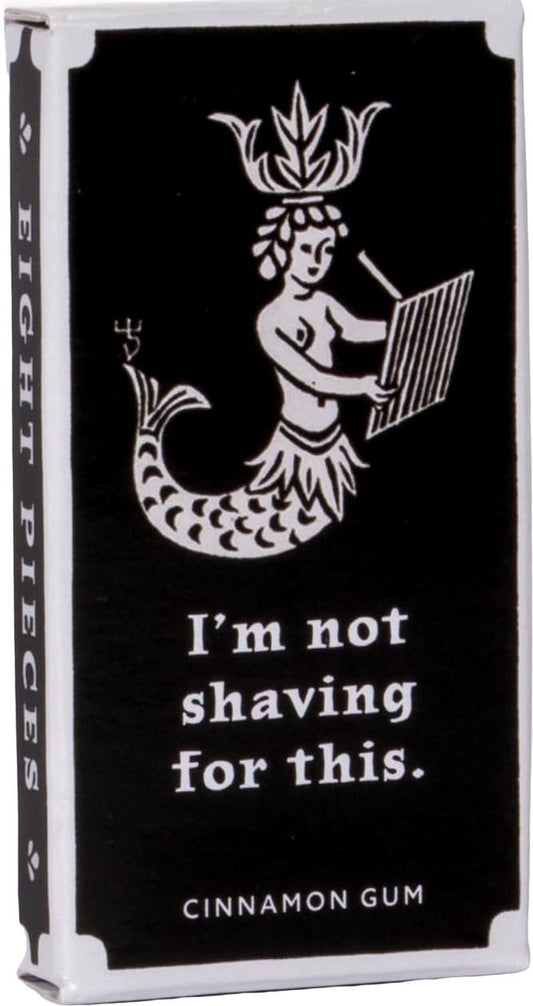 I'm Not Shaving For This - Gum