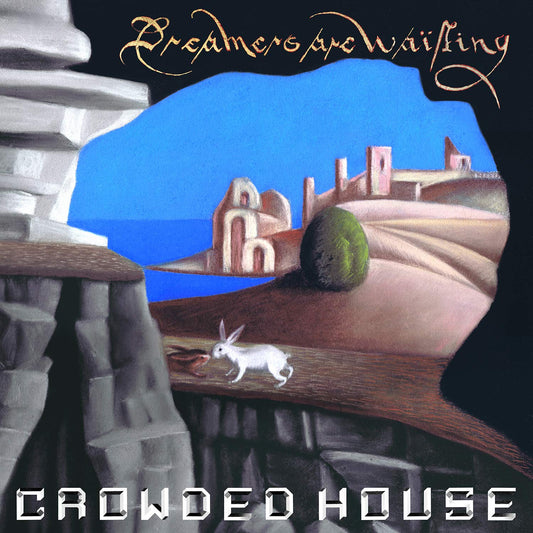 Crowded House Dreamers are Waiting