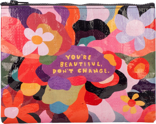 You're Beautiful, Don't Change! - Zipper Pouch Tyvek  (New) 7.25"h x 9.5"w.